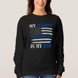 Blue Line Flag Police Officer My Daddy My Hero Pol Sweatshirt