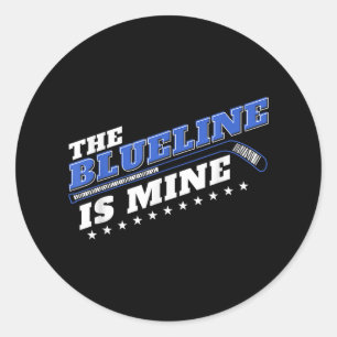 Blue Line Is Mine Ice Hockey Defenseman Design Ide Classic Round Sticker