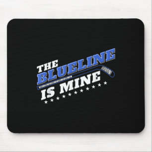 Blue Line Is Mine Ice Hockey Defenseman Design Ide Mouse Pad