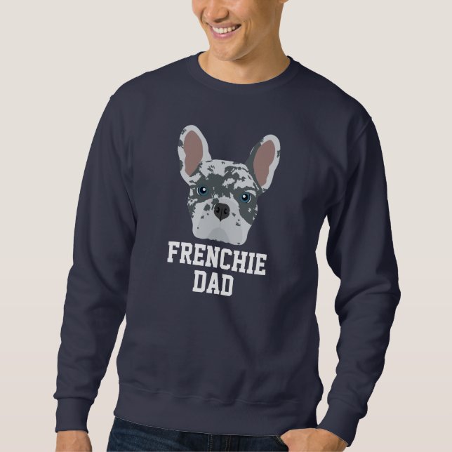 Blue Merle French Bulldog Dog Dad Sweatshirt (Front)