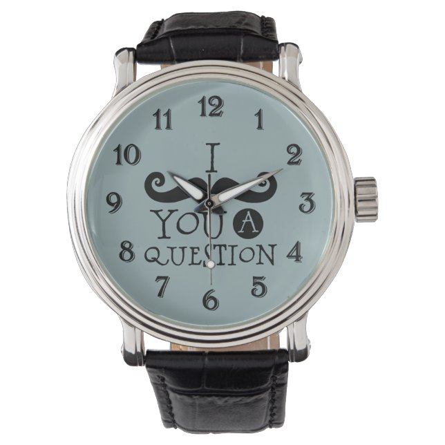 Blue Moustache You A Question Humour Father's Day Watch (Front)