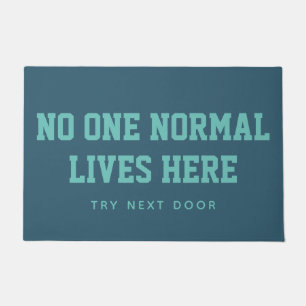 Blue No One Normal Lives Here Try Next Door Doormat