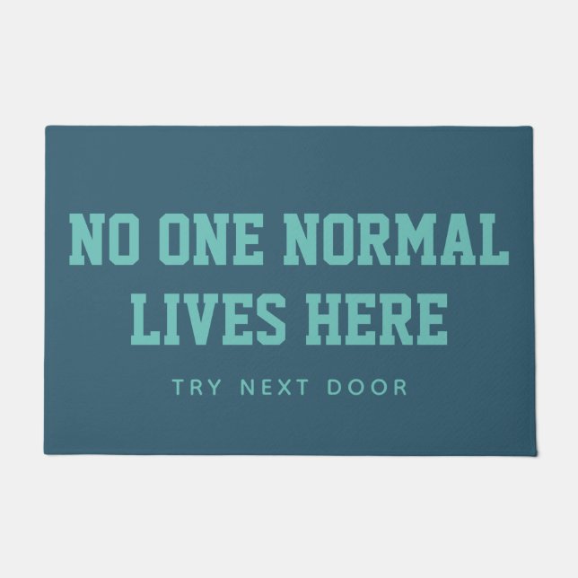 Blue No One Normal Lives Here Try Next Door Doormat (Front)
