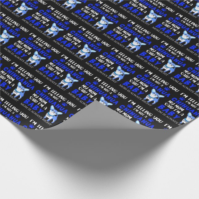 Blue Not a Chihuahua Mum Says I'm a Baby    Wrapping Paper (Corner)