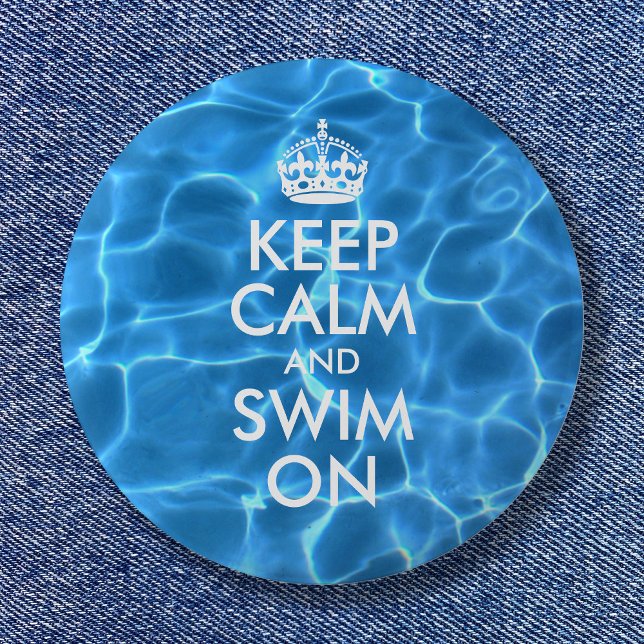 Blue Pool Water Keep Calm and Swim On 6 Cm Round Badge (Blue Pool Water Keep Calm and Swim On Button)
