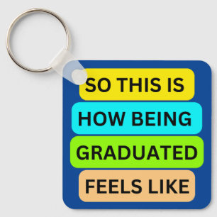 Blue square keychain SO_THIS_IS_HOW_BEING_GRADUATE