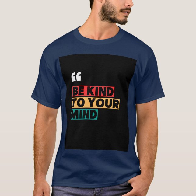Blue T shirt with "Be Kind to your Mind"typography (Front)