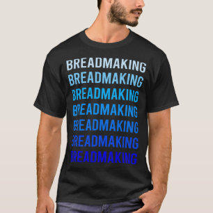 Blue Text Breadmaking Bread Making T-Shirt