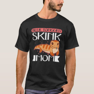 Blue Tongued Skink Mum Reptile Blue Tongued Skinks T-Shirt
