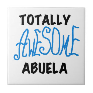 Blue Totally Awesome Abuela Gifts Ceramic Tile