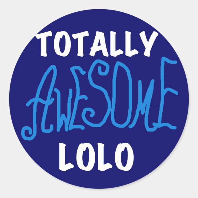 Blue Totally Awesome Lolo T-shirts and Gifts Classic Round Sticker (Front)