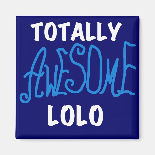 Blue Totally Awesome Lolo T-shirts and Gifts Magnet (Front)