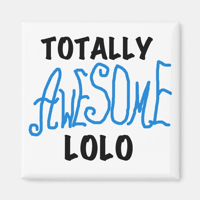 Blue Totally Awesome Lolo T-shirts and Gifts Magnet (Front)