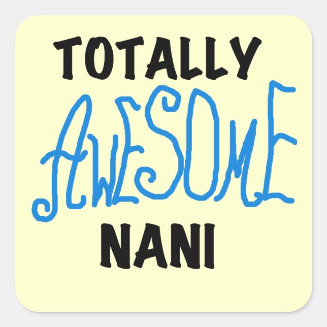 Blue Totally Awesome Nani T-shirts and Gifts Square Sticker (Front)