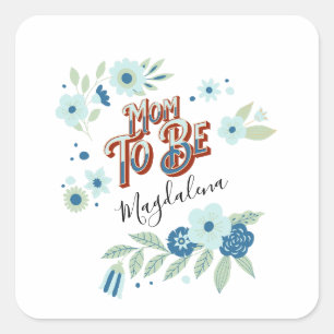 Blue Turquoise Green Flowers Mom To Be Square Sticker