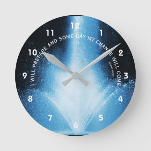 Blue Water Fountain Attitude Inspirational Quote  Round Clock