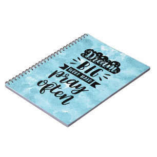 Blue watercolor - Dream big work hard pray often Notebook