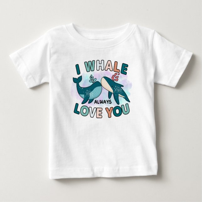 Blue Whale I Whale Always Love You Puns Baby T-Shirt (Front)