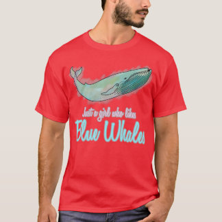 Blue Whale Whales Blue Whales Just A Girl Whale T-Shirt