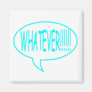 Blue Whatever Speech Bubble Magnet