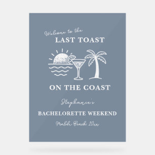 Blue & White Last Toast on the Coast Bachelorette Acrylic Sign