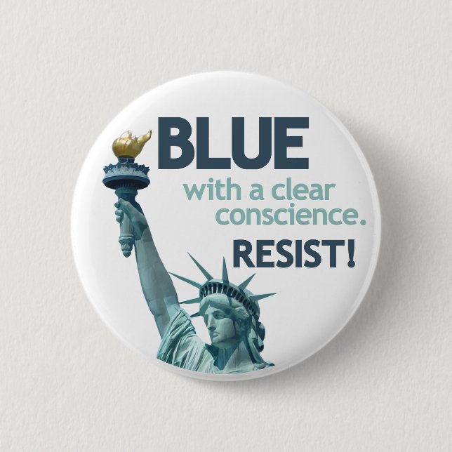 BLUE with clear conscience. RESIST! 6 Cm Round Badge (Front)