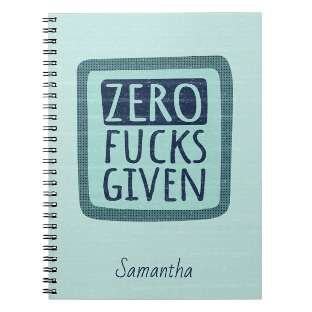 Blue Zero F*s Given Spiral Notebook (Front)