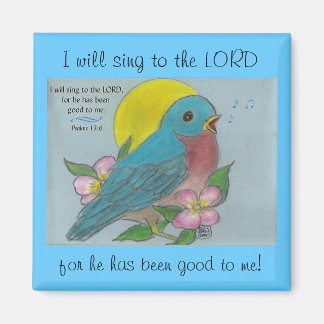 "Bluebird of Happiness" w/ Psalm 13:6 Magnet