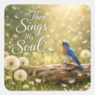 Bluebird Singing Then Sings My Soul Square Sticker