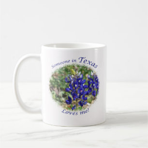 Bluebonnet "Someone in Texas Loves Me!" Mug