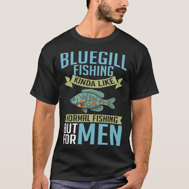 Bluegill Fish Fishing Bait Aquarium Lures Fisherma T-Shirt (Front)