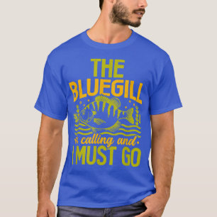 Bluegill Is Calling Sunfish Bream Freshwater Fish T-Shirt