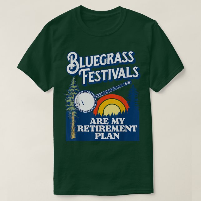 Bluegrass Festivals My Retirement Plan! Funny Banj T-Shirt (Design Front)