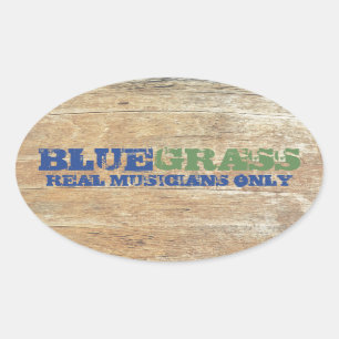 Bluegrass Music Real Musicians Only On Wood Oval Sticker