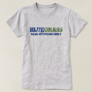 Bluegrass Music Real Musicians Only Rough Text T-Shirt