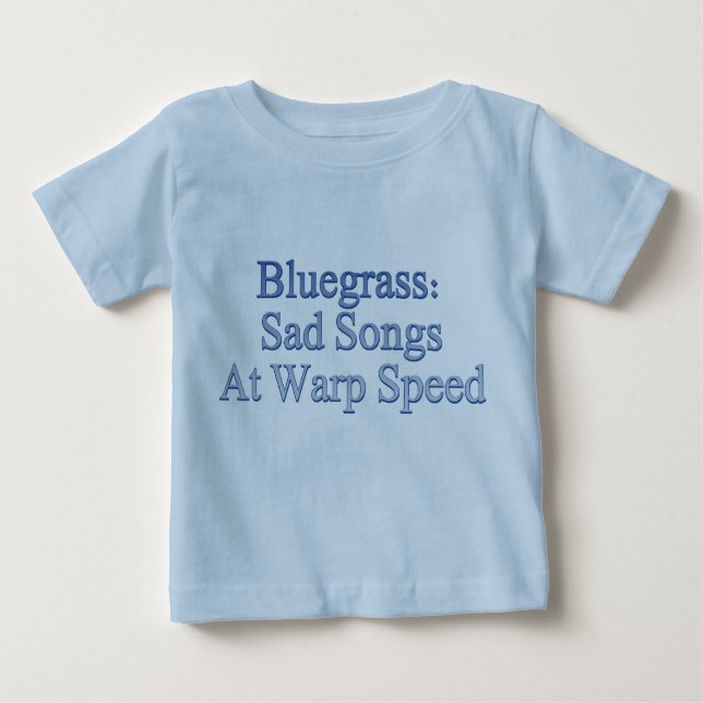 Bluegrass: Sad Songs At Warp Speed Baby T-Shirt (Front)