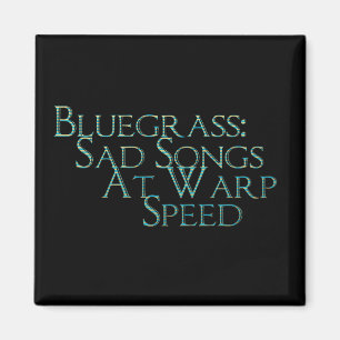 Bluegrass: Sad Songs At Warp Speed Magnet