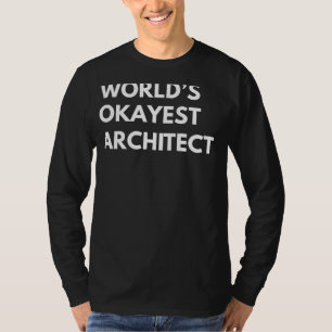 Blueprints of Mediocrity: Worlds Okayest Architect T-Shirt