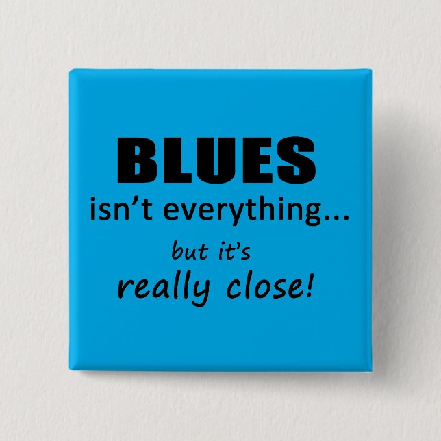 Blues Isn't Everything 15 Cm Square Badge (Front)