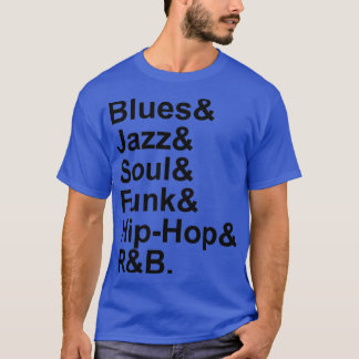 Blues Jazz Soul Funk Hip Hop RampB T-Shirt
