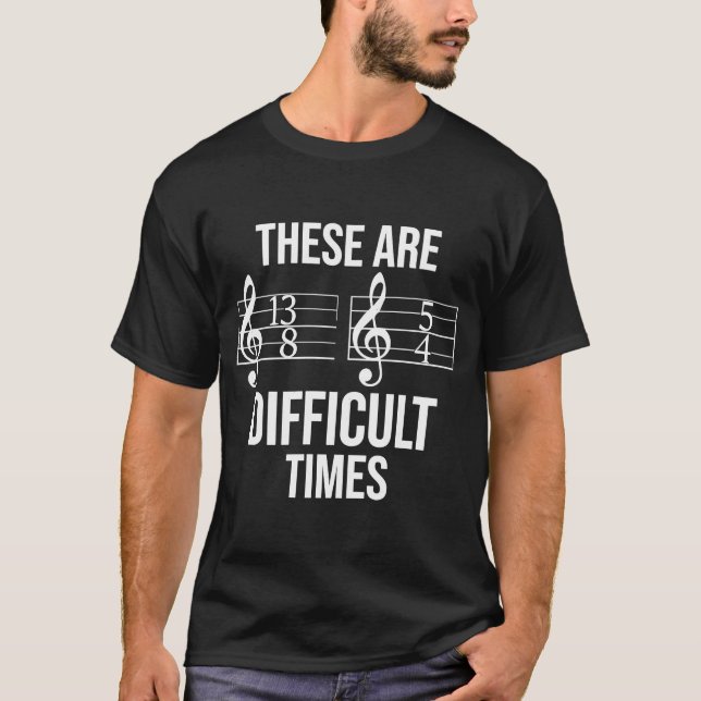 Blues Musician These Are Difficult Times Music Not T-Shirt (Front)