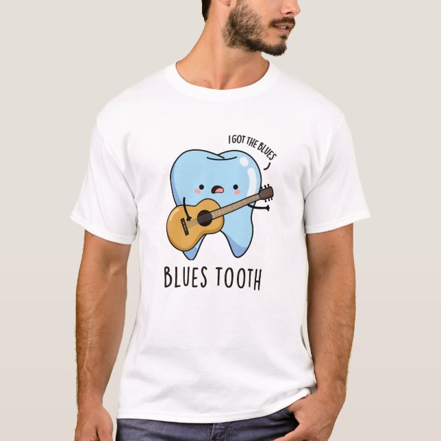 Blues Tooth Funny Dental Music Pun  T-Shirt (Front)