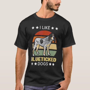 Bluetick Coonhound I Like Blueticked Dogs T-Shirt