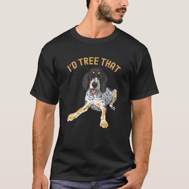Bluetick Coonhound I'd Tree That T-Shirt (Front)