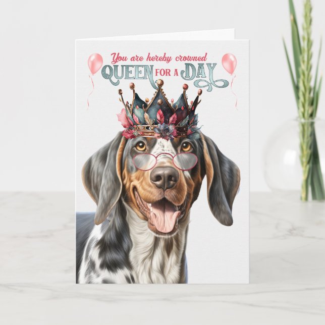 Bluetick Coonhound Queen for Day Funny Birthday Card (Front)