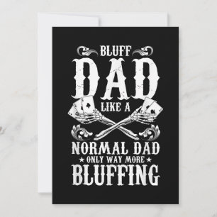 Bluff Dad Like A Normal Dad Only Way More Bluffing