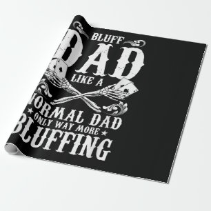 Bluff Dad Like A Normal Dad Only Way More Bluffing Wrapping Paper