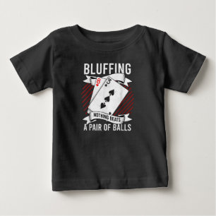 Bluffing Nothing Beats A Pair Of Balls Funny Poker Baby T-Shirt