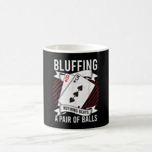 Bluffing Nothing Beats A Pair Of Balls Funny Poker Coffee Mug