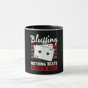 Bluffing Nothing Beats A Pair Of Balls Mug